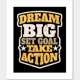 DREAM BIG SET GOAL TAKE ACTION Posters and Art